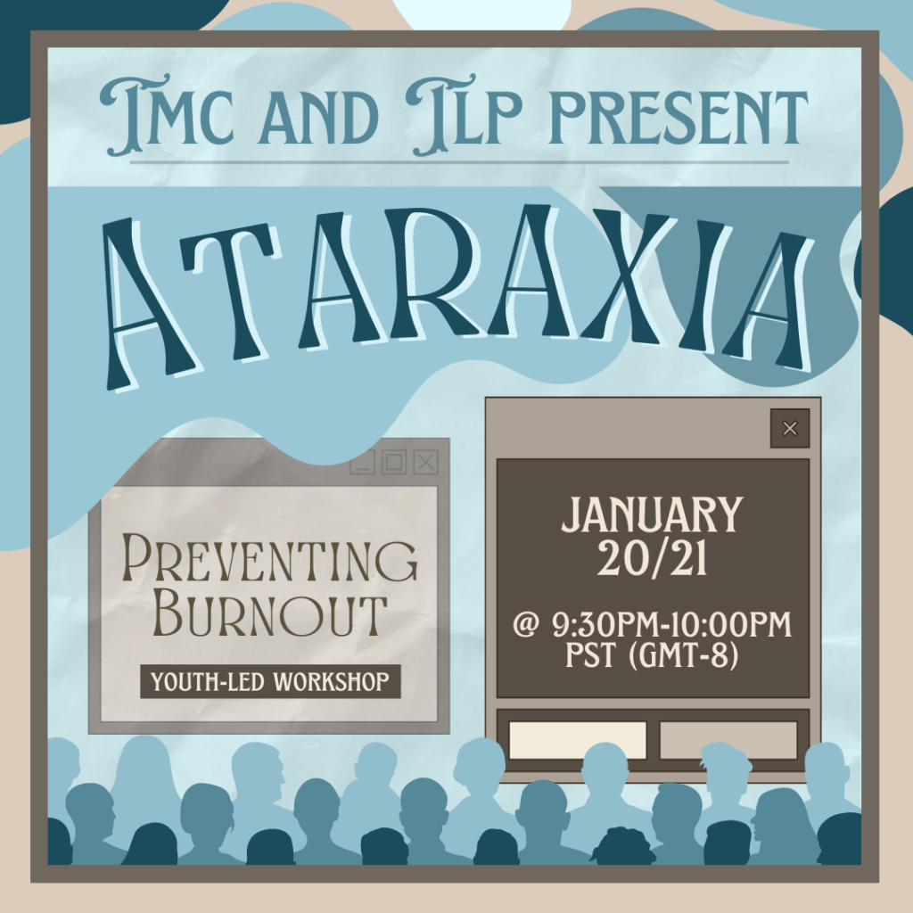 TMC and TLP present ATARAXIA: Preventing Burnout. youth-led workshop